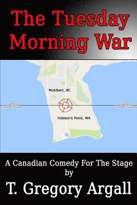 The Tuesday Morning War: a play 1