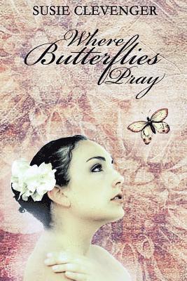 Where Butterflies Pray 1