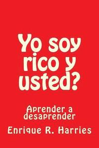 bokomslag Yo Soy Rico Y Usted?: Aprender a Desaprender