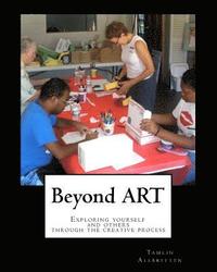 bokomslag Beyond ART: Exploring yourself and others through the creative process