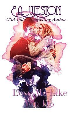 Love Me Like You Do: A second chance romance 1