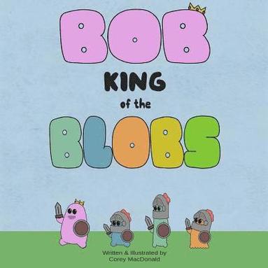 bokomslag Bob King of the Blobs