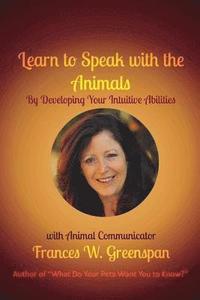 bokomslag Learn to Speak with the Animals: By Developing Your Intuitive Abilities