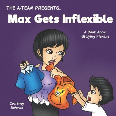 Max Gets Inflexible: A Book About Staying Flexible 1