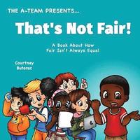 bokomslag That's Not Fair!: A Book About How Fair Is Not Always Equal