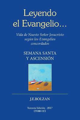 Leyendo el Evangelio... (TOMO IV): Semana Santa y Ascencion 1