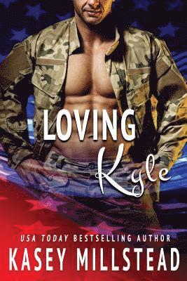 Loving Kyle: A standalone Military Romance 1