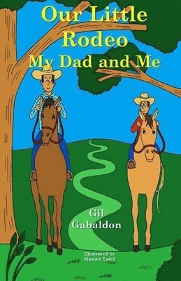 Our Little Rodeo: My Dad and Me 1