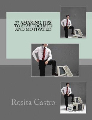 bokomslag 77 Amazing Tips to Stay Focused and Motivated