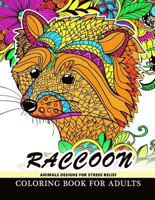 Raccoon Animals Designs For Stress Relief coloring book for adults: Designs for Inspiration & Relaxation, Stress Relieving And Relaxing Patterns 1