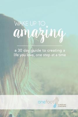 Danielle Allen - Wake Up To Amazing: Creating A Life You Love One Baby Step At A Time, Häftad