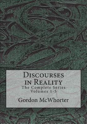 Gordon McWhorter - Discourses in Reality: The Complete Series Volumes 1-5, Häftad
