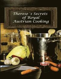 bokomslag Therese's Secrets of Royal Austrian Cooking: Traditional Austrian Recipes