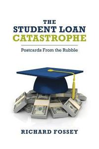 bokomslag The Student-Loan Catastrophe: Postcards From the Rubble