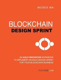 bokomslag Blockchain Design Sprint Workbook: Implement an Agile Design Sprint for Your Blockchain Business
