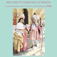bokomslag WELCOME TO CARNEVALE di VENEZIA, A vacation guide to the city and its surroundings by ORNA