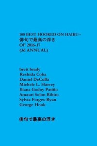bokomslag 100 Best Hooked on Haiku of 2016-17: Third Annual