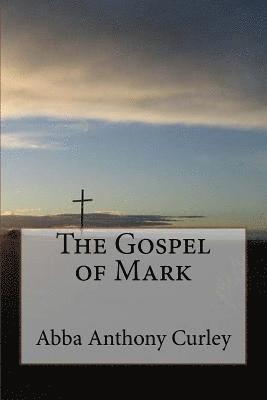 Abba Anthony Curley - The Gospel of Mark, Häftad