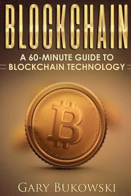 bokomslag Blockchain: A 60 minute guide to Blockchain Technology