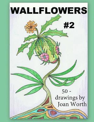 Wallflowers - 2: 50 drawings by Joan Worth 1