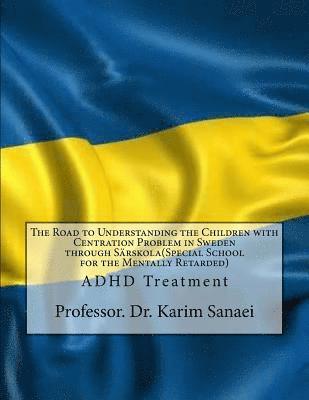 bokomslag The Road to Understanding the Children with Centration Problem in Sweden through Sarskola(Special School for the Mentally Retarded): ADHD Treatment