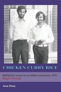 bokomslag Chicken Curry Rice: Behind the scenes in an Indian restaurant, 1976