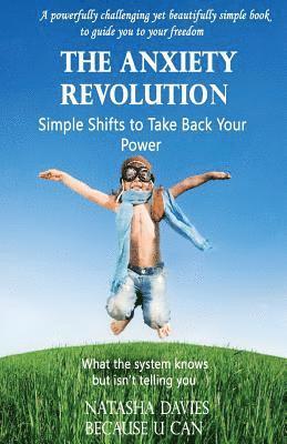 bokomslag The Anxiety Revolution - The Simple Shifts to Take Back Your Power