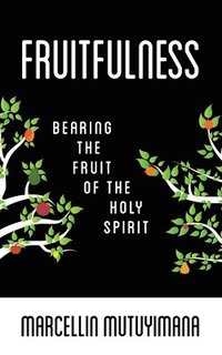 bokomslag Fruitfulness: Bearing the Fruit of the Holy Spirit
