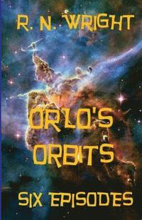 bokomslag Orlo's Orbits: The Six Episodes