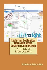 bokomslag Exploring Geological Data with Weka, CoDaPack, and iNZight: Graphical Instructions
