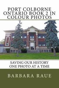 bokomslag Port Colborne Ontario Book 2 in Colour Photos: Saving Our History One Photo at a Time