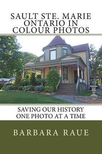 bokomslag Sault Ste. Marie Ontario in Colour Photos: Saving Our History One Photo at a Time