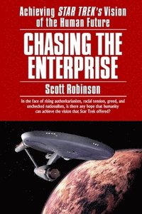 bokomslag Chasing the Enterprise: Achieving Star Trek's Vision of the Human Future