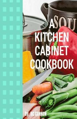R. C. Cannon - A Kitchen Cabiinet Cook Book, Häftad