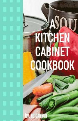 A Kitchen Cabiinet Cook Book 1