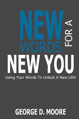 bokomslag New Words For A New You: Using Your Words to Unlock A New Life