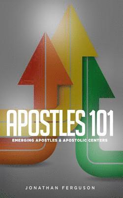 Apostles 101: Emerging Apostles & Apostolic Centers 1