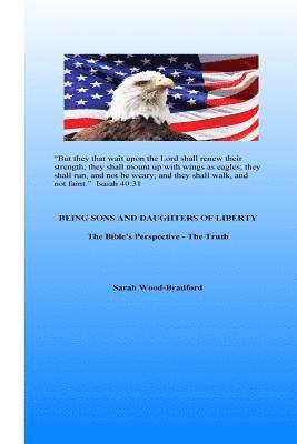 Being Sons and Daughters of Liberty: The Bible's Perspective - The Truth 1