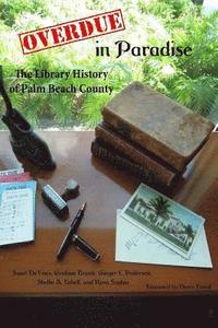 bokomslag Overdue in Paradise: The Library History of Palm Beach County