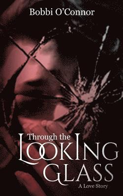 bokomslag Through the Looking Glass: A Love Story