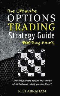 bokomslag The Ultimate Options Trading Strategy Guide for Beginners