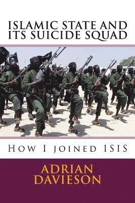 bokomslag Islamic State and Its Suicide Squad: How I Joined ISIS