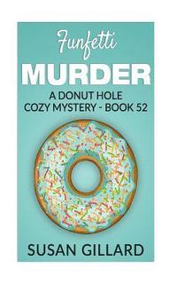 bokomslag Funfetti Murder: A Donut Hole Cozy Mystery - Book 52