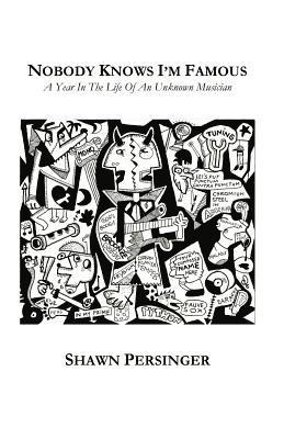 Shawn Persinger - Nobody Knows I'm Famous, Häftad