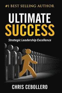 bokomslag Ultimate Success: Strategic Leadership Excellence