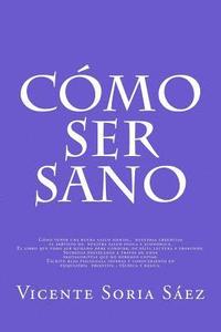 bokomslag Como Ser Sano: Como tener buena salud mental, nuestras creencias al servicio de nuestra salud fisica y economica. Secretos desvelados