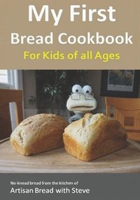 bokomslag My First Bread Cookbook... For Kids of all Ages