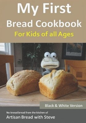 bokomslag My First Bread Cookbook... For Kids of all Ages (B&W Version)