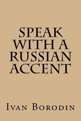 Ivan Borodin - Speak with a Russian Accent, Häftad