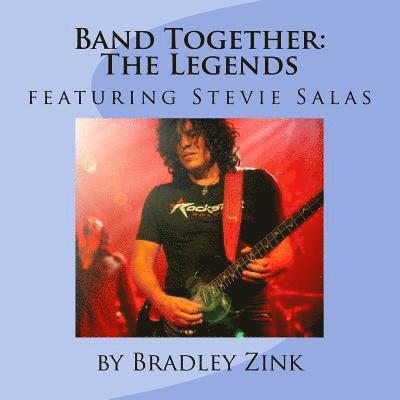 Bradley Zink - Band Together: The Legends: featuring Stevie Salas, Häftad